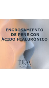 Engrosamiento de pene con ácido hialurónico en Barcelona